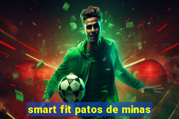 smart fit patos de minas